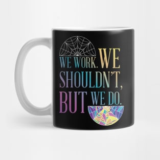 We Work. We shouldn't, but we do Mug